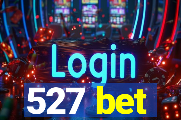 527 bet